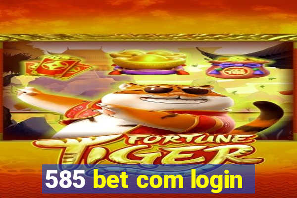 585 bet com login